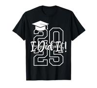 I Did It! Graduate Funny Graduation Class of 2025 T-Shirt