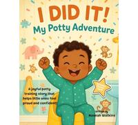 I DID IT! My Potty Adventure: A joyful potty training story that helps little ones feel proud and confident!