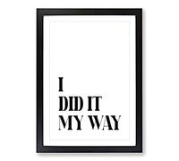 I Did It My Way Typography Framed Print | A2 Black Framed Wall Art | Ready to Hang | Modern Positive Affirmations Picture | Living Room Bedroom Lounge Office