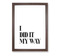 I Did It My Way Typography Framed Print | A2 Walnut Framed Wall Art | Ready to Hang | Modern Positive Affirmations Picture | Living Room Bedroom Lounge Office