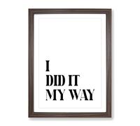 I Did It My Way Typography Quote Framed Print | A2 Walnut Framed Wall Art | Ready to Hang | Modern Positive Affirmations Picture | Living Room Bedroom Lounge Office