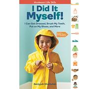 I Did It Myself! - I Can Get Dressed, Brush My Teeth & Put on My Shoes: Montessori Life Skills