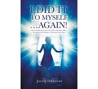 I Did it to Myself…Again!: New Life-Between-Lives Case Studies Show How Your Soul's Contract is Guiding Your Life