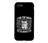 I Did Math The Answer Is Cat Mathematics Funny Cat Lover Case for iPhone SE (2020) / 7/8