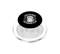 I Did Math The Answer Is Cat Mathematics Funny Cat Lover PopSockets PopGrip for MagSafe