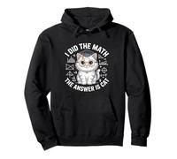 I Did Math The Answer Is Cat Mathematics Funny Cat Lover Pullover Hoodie