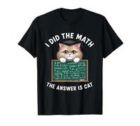 I Did Math The Answer is Cat Mathematics Funny Cat Lover T-Shirt
