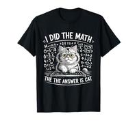 I Did Math The Answer is Cat Mathematics Funny Cat Lover T-Shirt