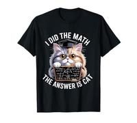 I Did Math The Answer is Cat Mathematics Funny Cat Lover T-Shirt
