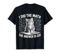 I Did Math The Answer is Cat Mathematics Funny Cat Lover T-Shirt