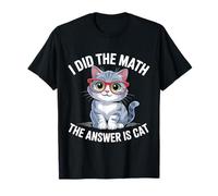 I Did Math The Answer is Cat Mathematics Funny Cat Lover T-Shirt