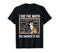 I Did Math The Answer is Cat Mathematics Funny Cat Lover T-Shirt