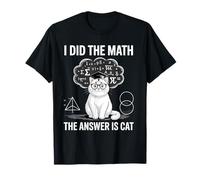 I Did Math The Answer is Cat Mathematics Funny Cat Lover T-Shirt