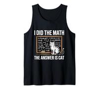 I Did Math The Answer is Cat Mathematics Funny Cat Lover Tank Top