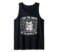 I Did Math The Answer is Cat Mathematics Funny Cat Lover Tank Top
