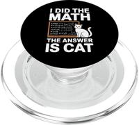 I Did Math The Answer Is Cat Mathematics Funny Math Cat PopSockets PopGrip for MagSafe