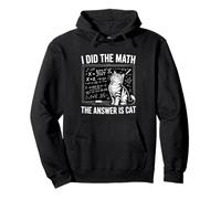 I Did Math The Answer Is Cat Mathematics Funny Math Cat Pullover Hoodie