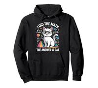 I Did Math The Answer Is Cat Mathematics Funny Math Cat Pullover Hoodie