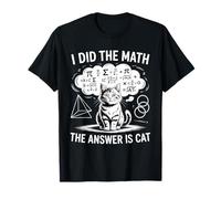 I Did Math The Answer is Cat Mathematics Funny Math Cat T-Shirt