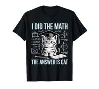 I Did Math The Answer is Cat Mathematics Funny Math Cat T-Shirt
