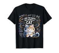 I Did Math The Answer is Cat Mathematics Funny Math Cat T-Shirt