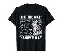 I Did Math The Answer is Cat Mathematics Funny Math Cat T-Shirt