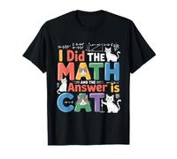 I Did Math The Answer is Cat Mathematics Funny Math Cat T-Shirt
