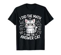 I Did Math The Answer is Cat Mathematics Funny Math Cat T-Shirt
