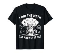I Did Math The Answer is Cat Mathematics Funny Math Cat T-Shirt