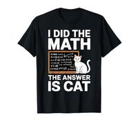 I Did Math The Answer is Cat Mathematics Funny Math Cat T-Shirt