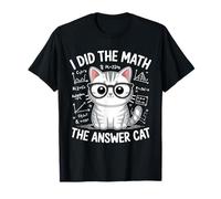 I Did Math The Answer is Cat Mathematics Funny Math Cat T-Shirt