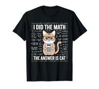 I Did Math The Answer is Cat Mathematics Funny Math Cat T-Shirt
