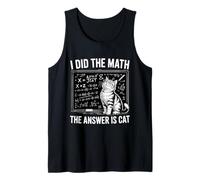 I Did Math The Answer is Cat Mathematics Funny Math Cat Tank Top