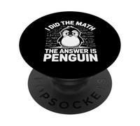 I Did Math The Answer Is Penguin Funny Penguin Lover PopSockets Adhesive PopGrip