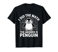 I Did Math The Answer is Penguin Funny Penguin Lover T-Shirt