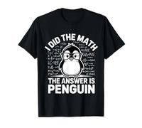 I Did Math The Answer is Penguin Funny Penguin Lover T-Shirt