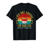 I Did Not Choose The Nug Life, The Nug Life Chose Me Funny T-Shirt