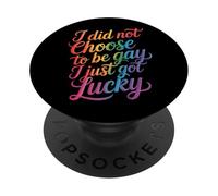 I Did Not Choose To Be Gay I Just Got Lucky - PopSockets Adhesive PopGrip