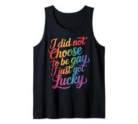 I Did Not Choose to Be Gay I Just Got Lucky - Tank Top