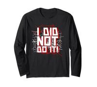 I Did Not Do It (Funny) Long Sleeve T-Shirt