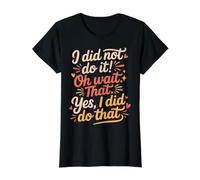 I Did Not Do It Oh Wait that Yes I Did Do that - Value Graphic T-Shirt, Women, Black, M