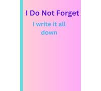 I Did Not Forget: I write it all down: Funny and Intelligent Journal for everyone