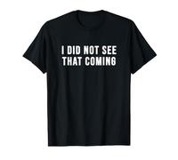 I Did Not See that Coming Value Graphic T-Shirt