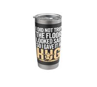 I Did Not Trip The Floor Looked Sad So I Gave It A Hug Stainless Steel Insulated Tumbler