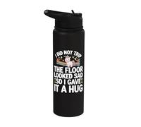 I Did Not Trip The Floor Looked Sad So I Gave It A Hug Stainless Steel Insulated Water Bottle