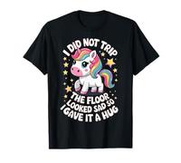 I Did Not Trip The Floor Looked Sad So I Gave It A Hug T-Shirt