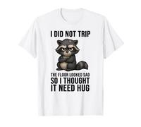 I Did Not Trip The Floor Looked Sad So I Thought It Need Hug T-Shirt