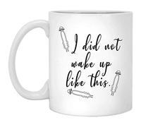 I Did Not Wake Up Like This Mug 01wm469, Ceramic Coffee Mug, 11 oz