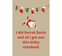 i DID SECRET SANTA AND ALL I GOT WAS THIS SHITTY NOTEBOOK