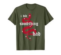 i did Something Bad T-Shirt, Men, Olive Green, Medium